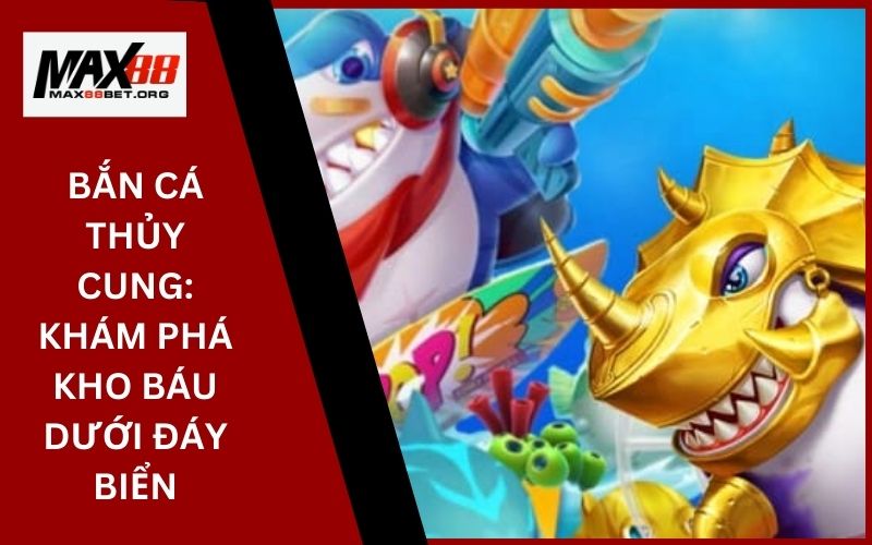 Bắn Cá Thủy Cung: Khám phá kho báu dưới đáy biển 37 Bắn Cá Thủy Cung_ Khám phá kho báu dưới đáy biển