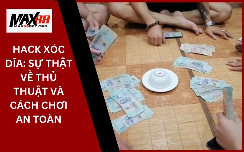 Hack Xóc Dĩa: Sự thật về thủ thuật và cách chơi an toàn 5 Hack Xóc Dĩa_ Sự thật về thủ thuật và cách chơi an toàn