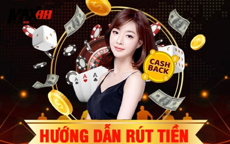 Rút Tiền Max88: Quy trình đơn giản, nhanh chóng 4 Rút Tiền Max88
