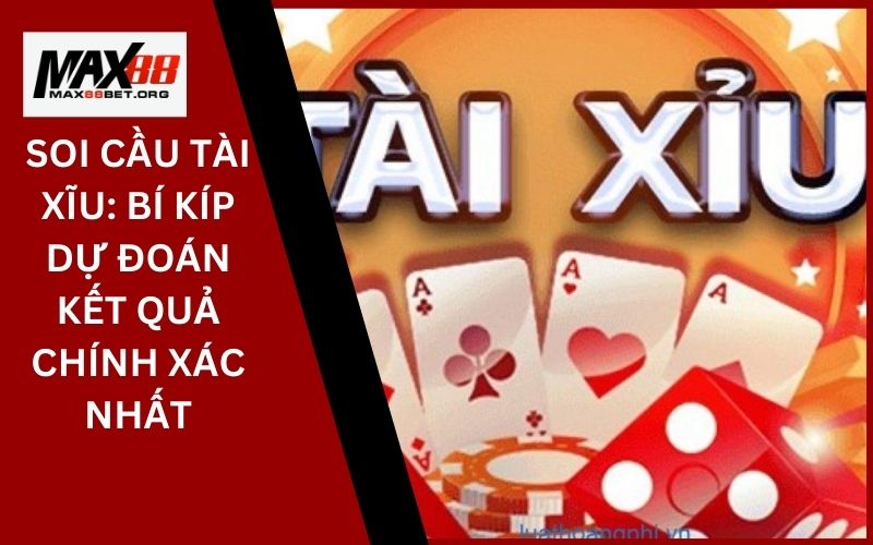 Soi cầu tài xỉu: Bí kíp dự đoán kết quả chính xác nhất 21 Soi cầu tài xĩu_ Bí kíp dự đoán kết quả chính xác nhất