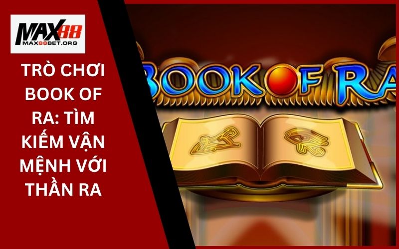 Trò chơi Book of Ra: Tìm kiếm vận mệnh với thần Ra 5 Trò chơi Book of Ra_ Tìm kiếm vận mệnh với thần Ra