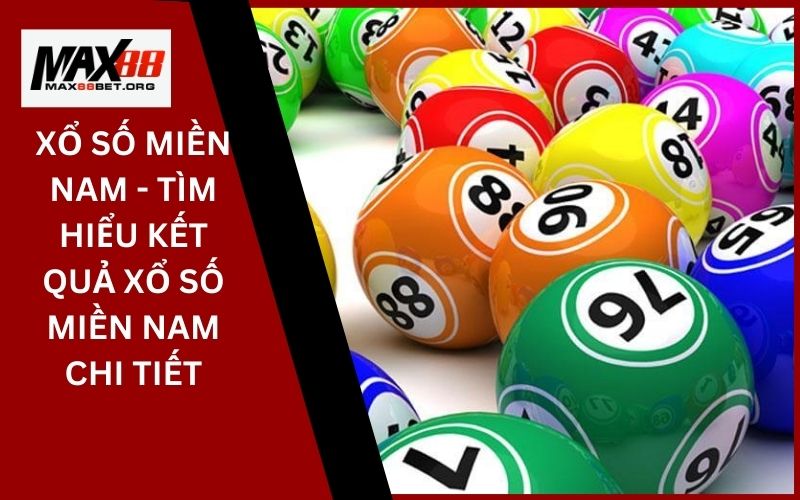 Xổ Số Miền Nam - Tìm Hiểu Kết Quả Xổ Số Miền Nam Chi Tiết 1 Xổ Số Miền Nam - Tìm Hiểu Kết Quả Xổ Số Miền Nam Chi Tiết