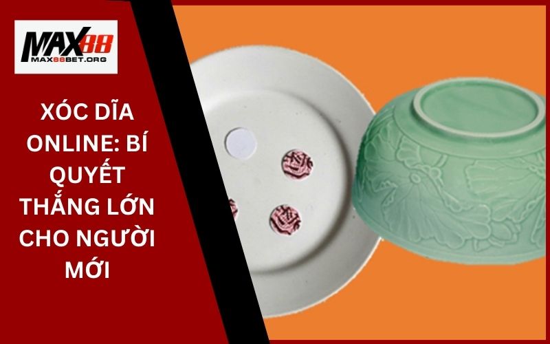 Xóc Dĩa Online: Bí quyết thắng lớn cho người mới 1 Xóc Dĩa Online_ Bí quyết thắng lớn cho người mới